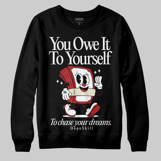 Jordan 1 Retro High OG Black Toe Reimagined DopeSkill Sweatshirt Owe It To Yourself Graphic Streetwear - Black