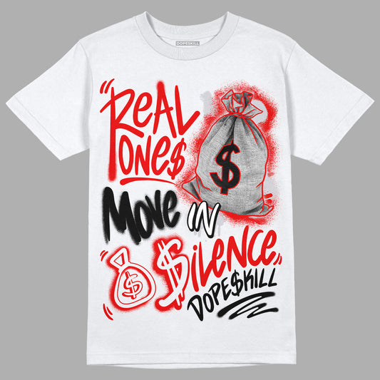 Jordan 4 Retro Red Cement DopeSkill T-Shirt Real Ones Move In Silence Graphic Streetwear - White