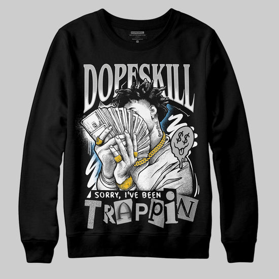 Jordan 10 OG “Steel” DopeSkill Sweatshirt Sorry I've Been Trappin Graphic Streetwear - Black
