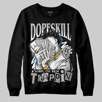 Jordan 10 OG “Steel” DopeSkill Sweatshirt Sorry I've Been Trappin Graphic Streetwear - Black