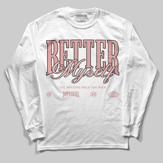 Jordan 40 “Dusty Rose” DopeSkill Long Sleeve T-Shirt Better Myself Graphic Streetwear - White