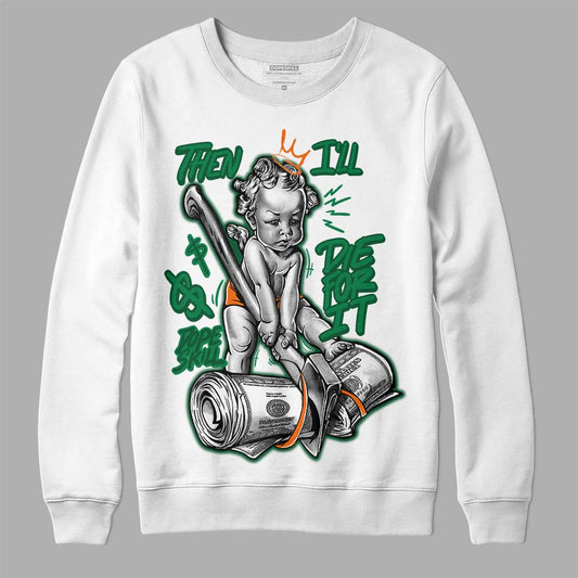 Green Sneakers DopeSkill Sweatshirt Then I'll Die For It Graphic Streetwear - White