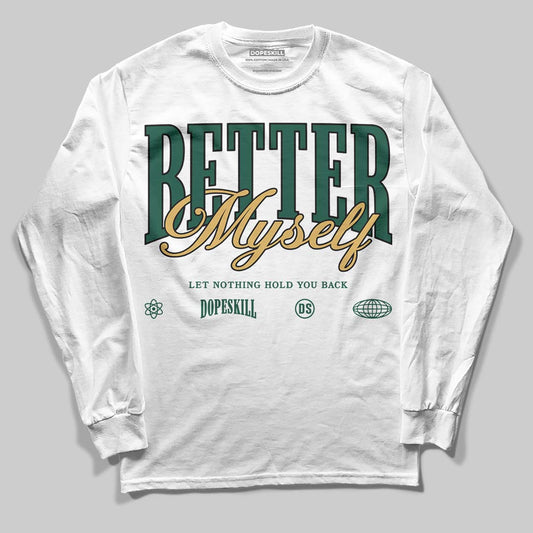 Jordan 1 High OG “Fir” (Pro Green) DopeSkill Long Sleeve T-Shirt Better Myself Graphic Streetwear - White