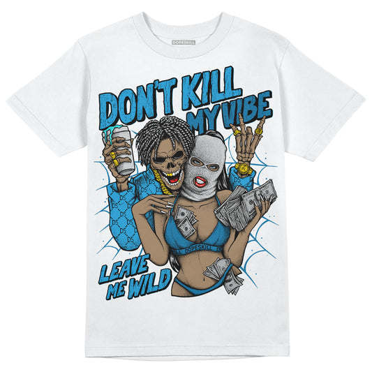 Jordan 4 Retro Military Blue DopeSkill T-Shirt Don't Kill My Vibe Graphic Streetwear - White
