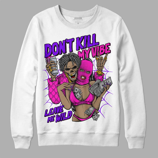 Dunk Low GS “Active Fuchsia” DopeSkill Sweatshirt Don't Kill My Vibe Graphic Streetwear - White