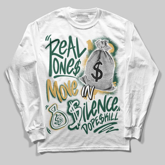 Jordan 1 High OG “Fir” (Pro Green) DopeSkill Long Sleeve T-Shirt Real Ones Move In Silence Graphic Streetwear - White