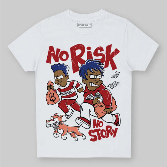 Jordan 1 High OG Rare Air “Cinnabar” DopeSkill Toddler Kids T-shirt No Risk No Story Graphic Streetwear - White