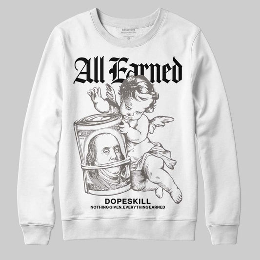 Jordan 4 Retro Cave Stone DopeSkill Sweatshirt All Earned Graphic Streetwear - White