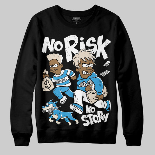 Jordan 1 High OG “UNC” Reimagined DopeSkill Sweatshirt No Risk No Story Graphic Streetwear - Black