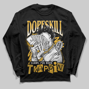 Jordan 5 'Tokyo' DopeSkill Long Sleeve T-Shirt Sorry I've Been Trappin Graphic Streetwear - black