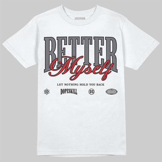 Jordan 3 “Cement Grey” DopeSkill T-Shirt Better Myself Graphic Streetwear - White