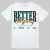 Jordan 1 High OG “Fir” (Pro Green) DopeSkill T-Shirt Better Myself Graphic Streetwear - White