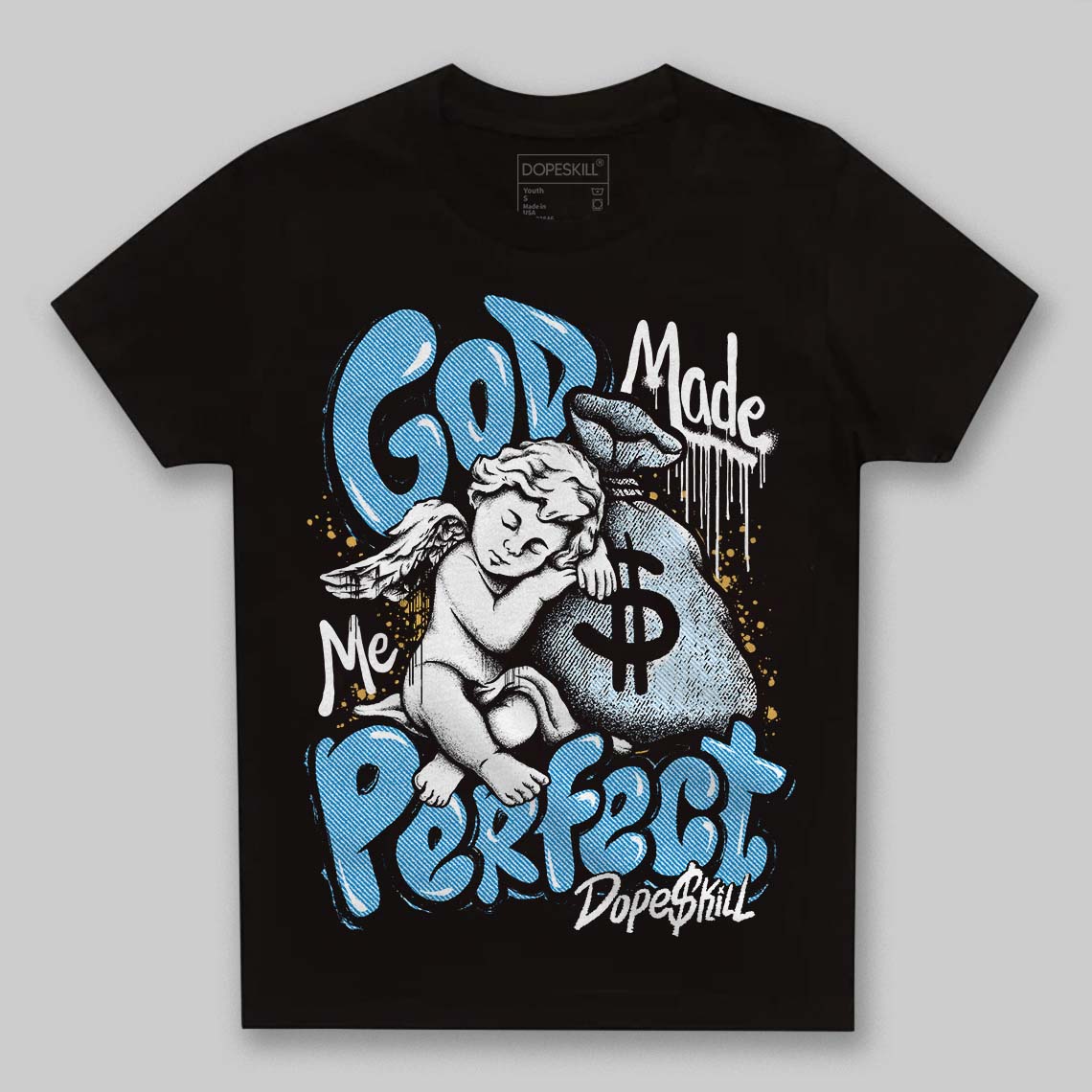 Jordan 4 Denim “Worn Blue” DopeSkill Toddler Kids T-shirt God Made Me Perfect Graphic Streetwear - black