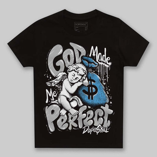 Jordan 10 OG “Steel” DopeSkill Toddler Kids T-shirt God Made Me Perfect Graphic Streetwear - black