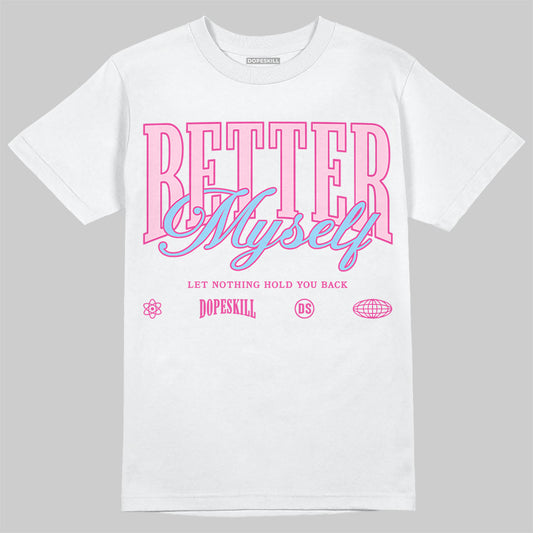 Jordan 6 “Doernbecher” DopeSkill T-Shirt Better Myself Graphic Streetwear - WHite