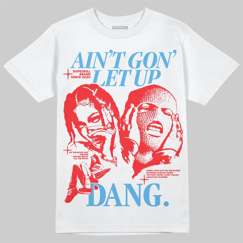 Jordan 11 Retro Cherry DopeSkill T-Shirt Ain't Gon' Let Up Graphic Streetwear - White