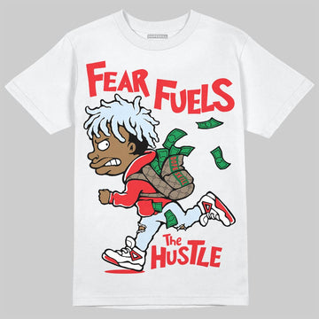 Jordan 11 Retro Cherry DopeSkill T-Shirt Fear Fuels The Hustle Graphic Streetwear - White