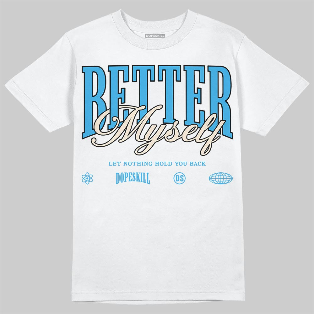 Jordan 1 High OG “UNC” Reimagined DopeSkill T-Shirt Better Myself Graphic Streetwear - White