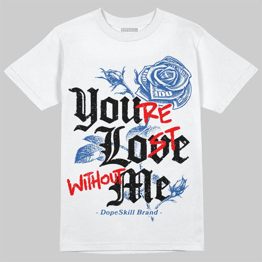 Jordan Retro 12 Blueberry DopeSkill T-Shirt You’re Lost Without Me Graphic Streetwear - White