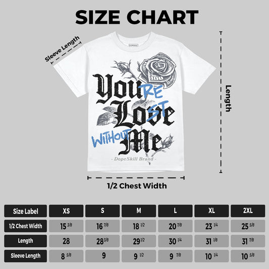 Cool Grey 11s DopeSkill Oversize Print T-Shirt You’re Lost Without Me Graphic