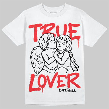 Jordan 11 Retro Cherry DopeSkill T-Shirt True Lover Graphic Streetwear - White