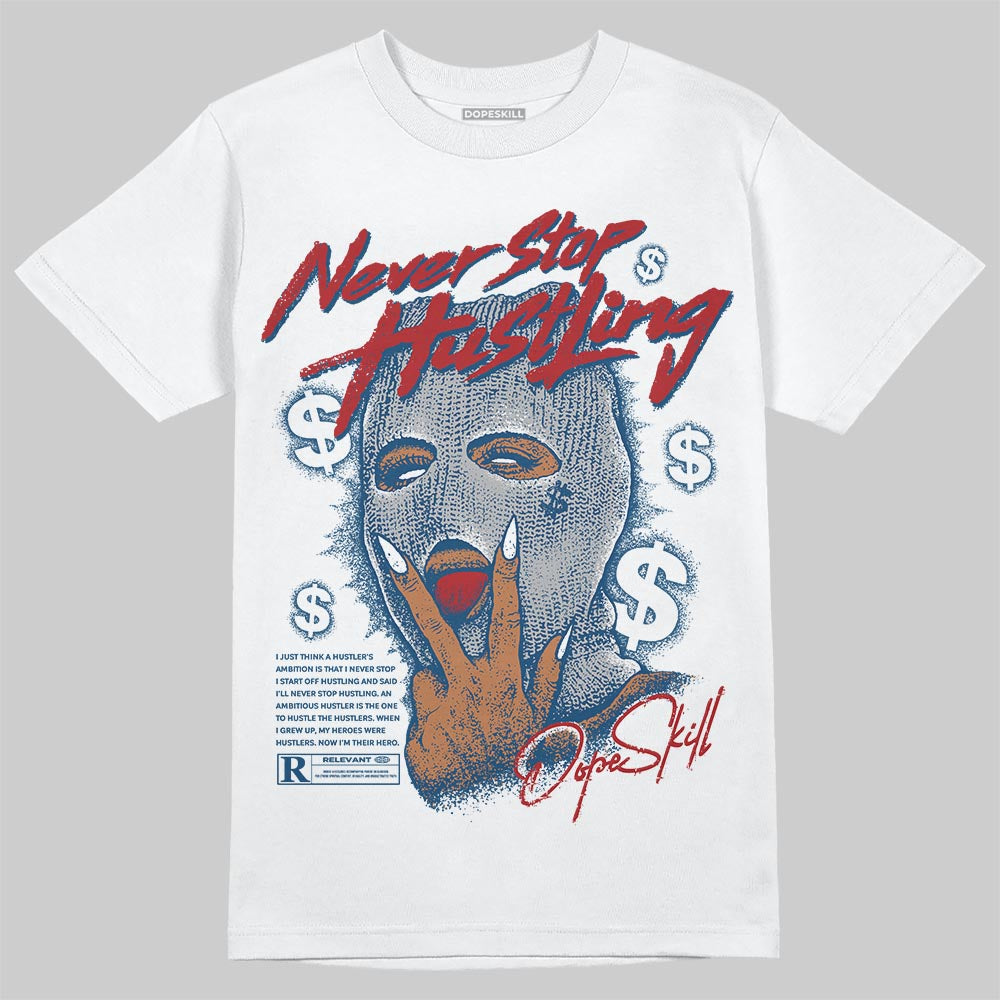 Jordan 12 Retro French Blue (2025) DopeSkill T-Shirt Never Stop Hustling Graphic Streetwear - White