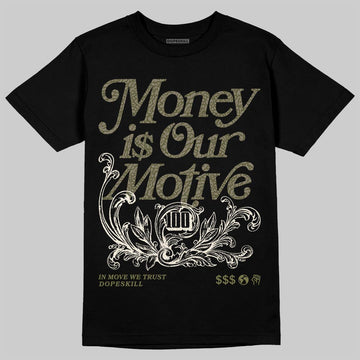 Jordan 3 “Medium Olive” aka “Family Affair” DopeSkill T-Shirt Money Is Our Motive Typo Graphic Streetwear - Black