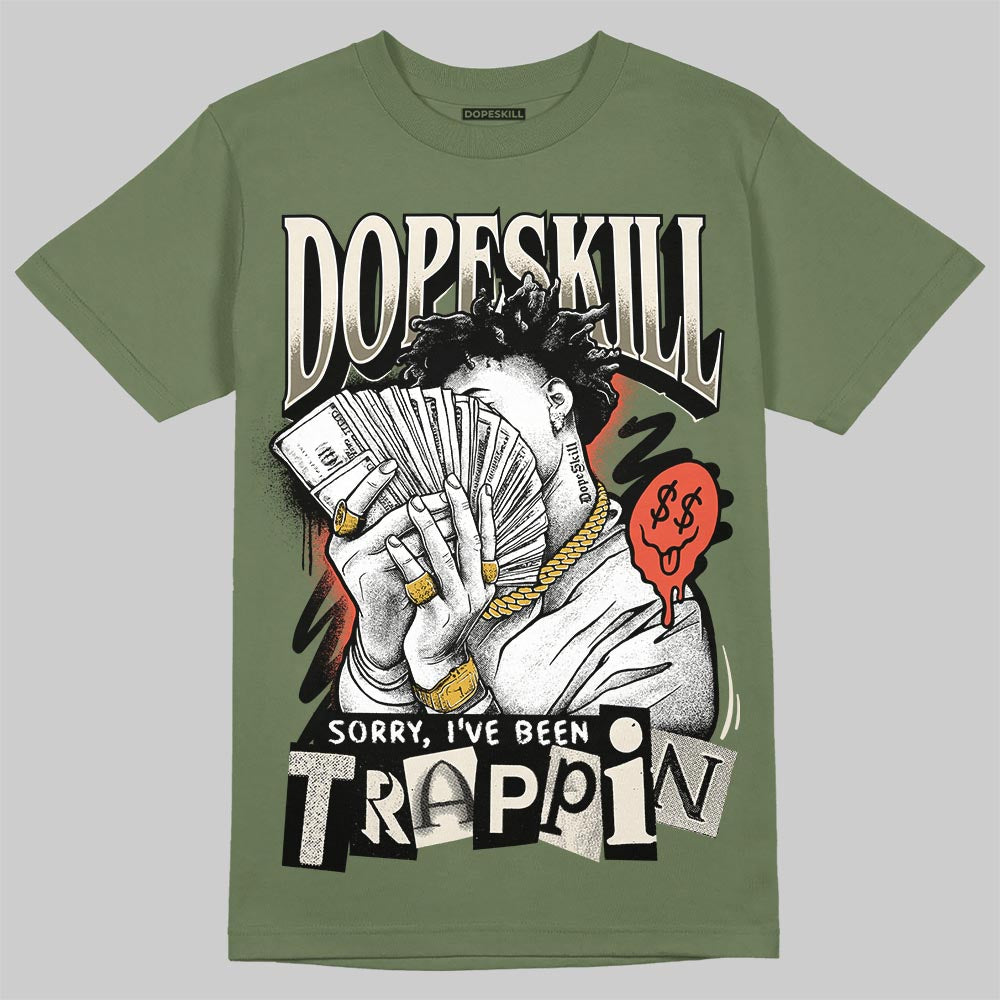 Jordan 3 “Medium Olive” aka “Family Affair” DopeSkill T-Shirt Sorry I've Been Trappin Graphic Streetwear - Military Green