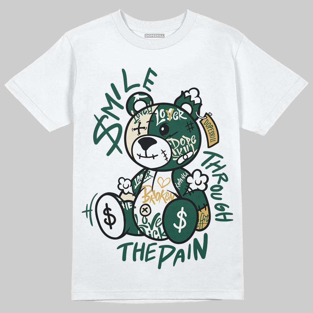 Jordan 1 High OG “Fir” (Pro Green) DopeSkill T-Shirt Smile Through The Pain Graphic Streetwear - WHite
