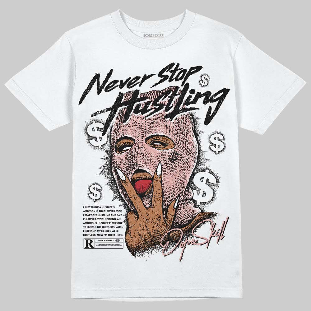 Jordan 1 Low OG “Rust Pink” DopeSkill T-Shirt Never Stop Hustling Graphic Streetwear - White