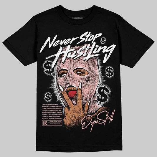 Jordan 1 Low OG “Rust Pink” DopeSkill T-Shirt Never Stop Hustling Graphic Streetwear - black