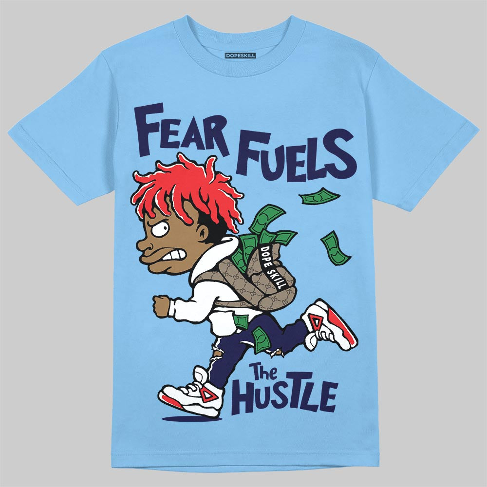 University Blue Sneakers DopeSkill T-Shirt Fear Fuels The Hustle Graphic Streetwear - Carolina Blue