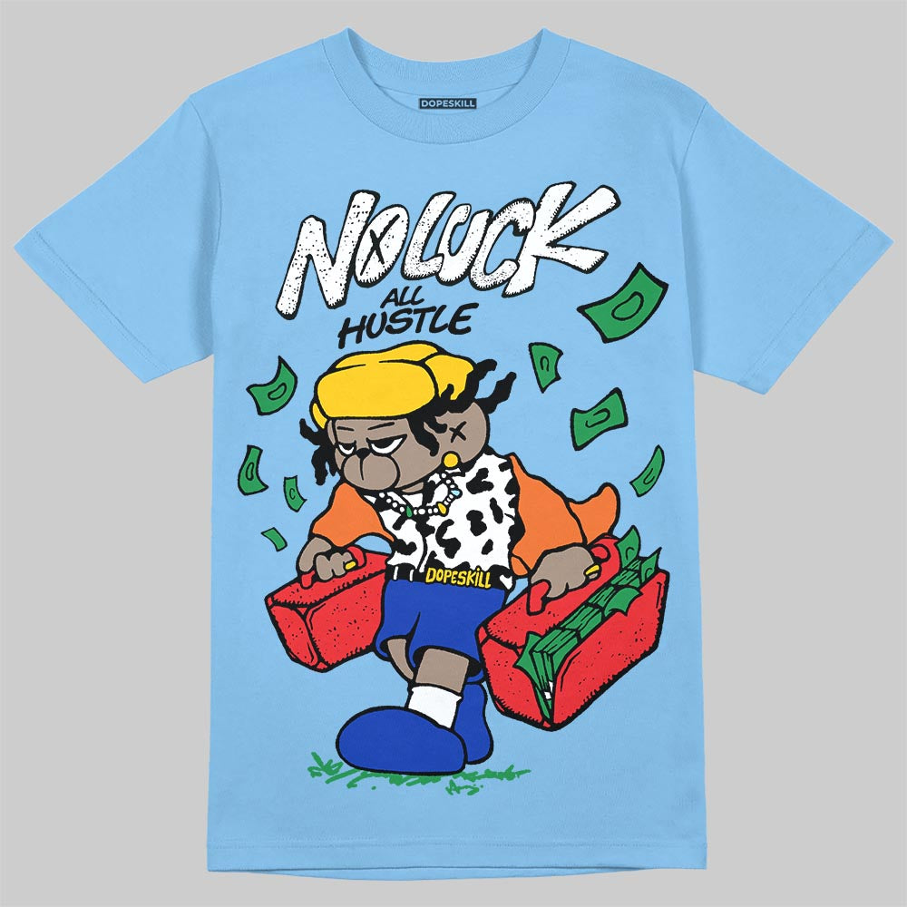 University Blue Sneakers DopeSkill T-Shirt No Luck, All Hustle Graphic Streetwear - Carolina Blue