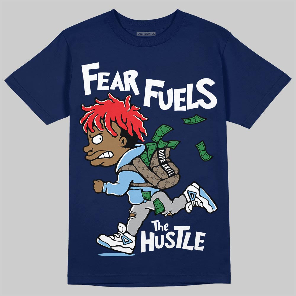 University Blue Sneakers DopeSkill T-Shirt Fear Fuels The Hustle Graphic Streetwear - Navy