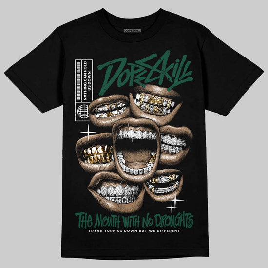 Jordan 1 High OG “Fir” (Pro Green) DopeSkill T-Shirt The Mouth With No Droughts Graphic Streetwear - black
