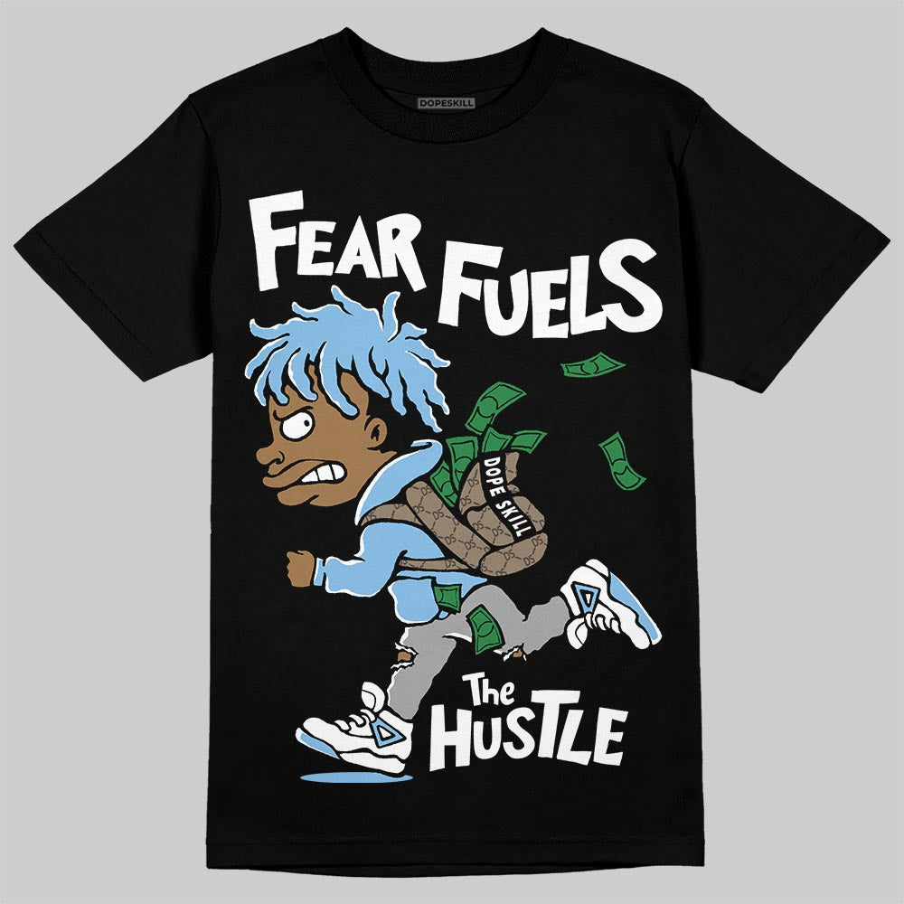 University Blue Sneakers DopeSkill T-Shirt Fear Fuels The Hustle Graphic Streetwear - Black