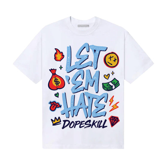 University Blue Sneakers DopeSkill T-Shirt Let 'em Hate Graphic Streetwear - White