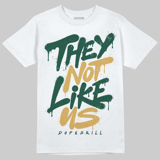 Jordan 1 High OG “Fir” (Pro Green) DopeSkill T-Shirt They Not Like Us Graphic Streetwear - White