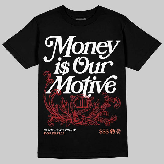 Jordan 1 High OG Rare Air “Cinnabar” DopeSkill T-Shirt Money Is Our Motive Typo Graphic Streetwear - Black