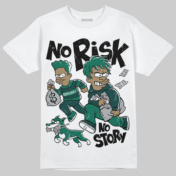 Jordan 4 Retro Oxidized Green DopeSkill T-Shirt No Risk No Story Graphic Streetwear - White