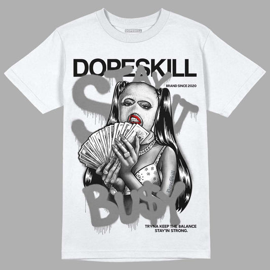 Jordan 1 Retro High OG Washed Heritage DopeSkill T-shirt Stay It Busy Graphic Streetwear - White