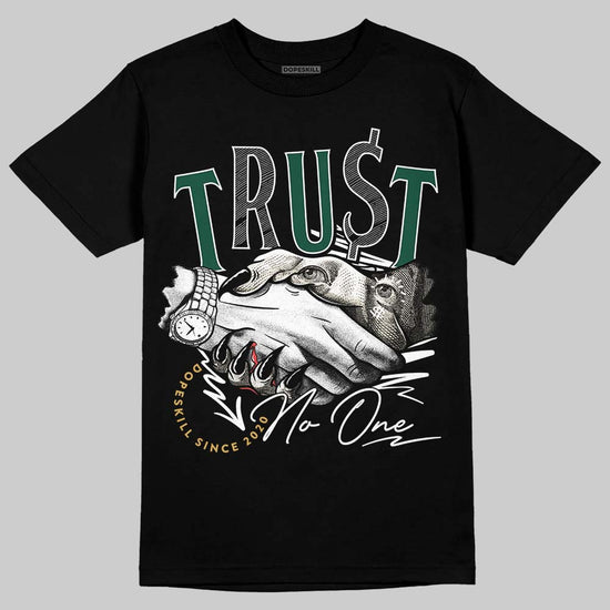 Jordan 1 High OG “Fir” (Pro Green) DopeSkill T-Shirt Trust No One Graphic Streetwear - Black