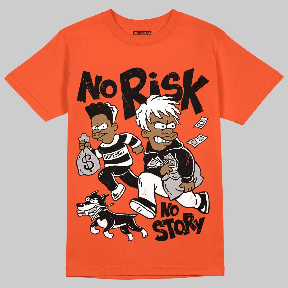Jordan 1 Retro High OG Shattered Backboard (2025) DopeSkill T-Shirt No Risk No Story Graphic Streetwear - Orange