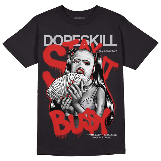 Jordan 13 “Wolf Grey” DopeSkill T-shirt Stay It Busy Graphic Streetwear - Black