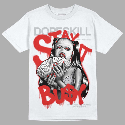 Jordan 13 “Wolf Grey” DopeSkill T-shirt Stay It Busy Graphic Streetwear - White