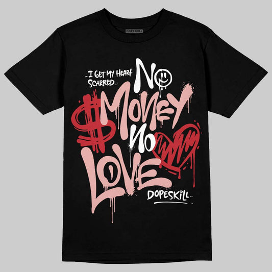 Rust Pink 1s 2025 DopeSkill T-Shirt No Money No Love Typo Graphic