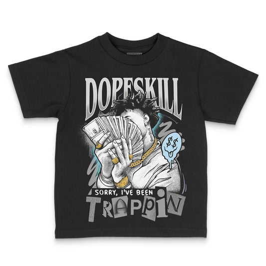Jordan 4 Retro GS “Blue Chill” DopeSkill Toddler Kids T-shirt Sorry I've Been Trappin Graphic Streetwear - black
