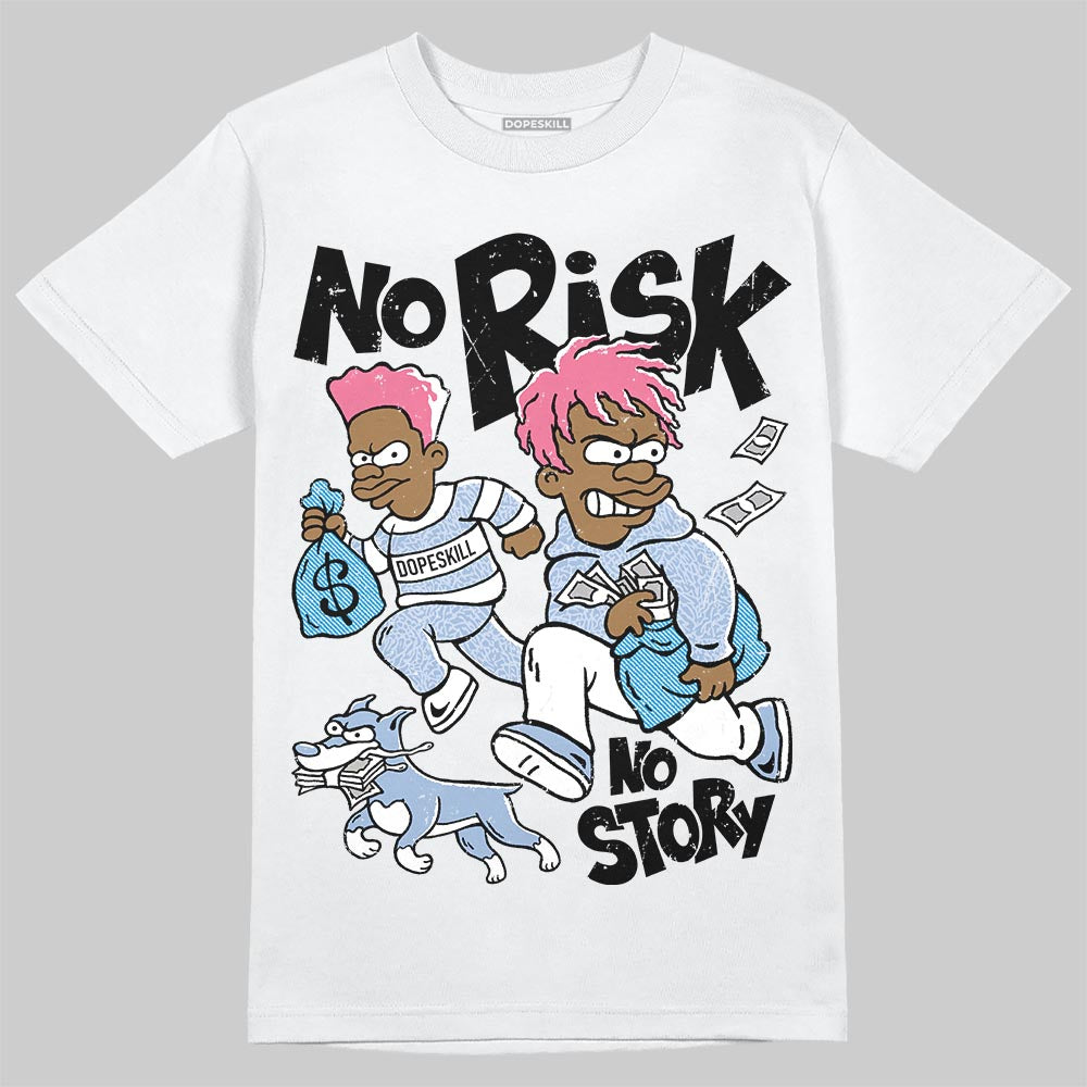 Jordan 3 GS “Denim/Pink Glow” DopeSkill T-Shirt No Risk No Story Graphic Streetwear - WHite