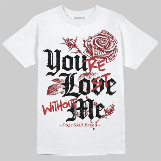 Air Foamposite One Cough Drop (2025) DopeSkill T-Shirt You’re Lost Without Me Graphic Streetwear - White