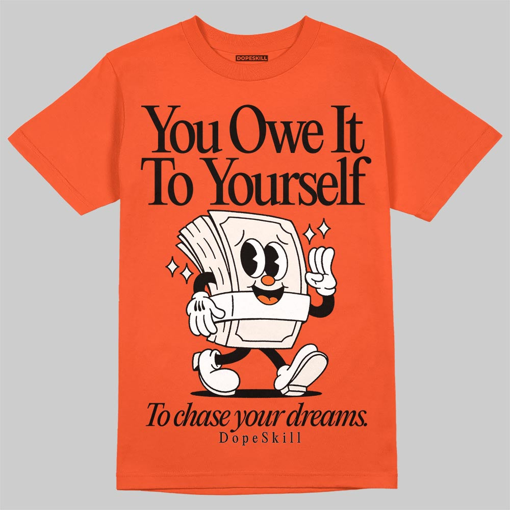 Jordan 1 Retro High OG Shattered Backboard (2025) DopeSkill T-Shirt Owe It To Yourself Graphic Streetwear - orange